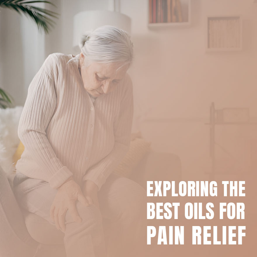 Exploring the Best Oils for Pain Relief